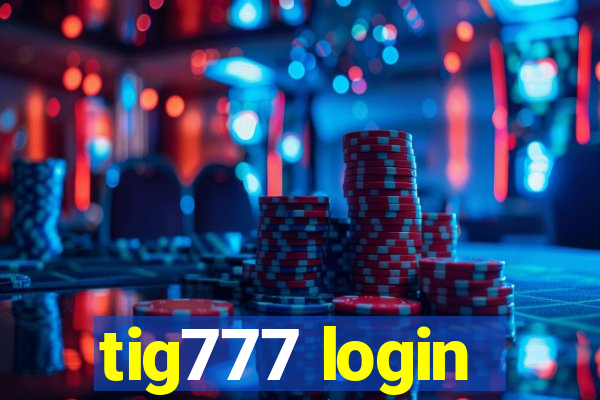 tig777 login